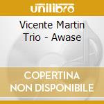 Vicente Martin Trio - Awase cd