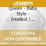 Queen - Baby Style - Intelikid / Various cd musicale di Varios Interpretes