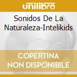 Sonidos De La Naturaleza-Intelikids cd