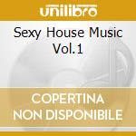 Sexy House Music Vol.1 cd