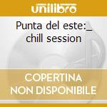 Punta del este:_ chill session cd