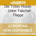 Die Toten Hosen - Unter Falscher Flagge cd