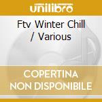 Ftv Winter Chill / Various cd