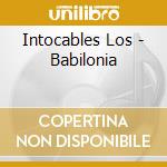 Intocables Los - Babilonia cd musicale di Intocables Los