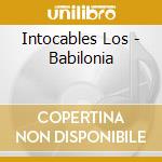 Intocables Los - Babilonia cd