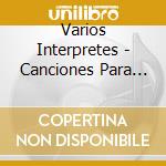 Varios Interpretes - Canciones Para Los Mas Chicos cd musicale di Varios Interpretes