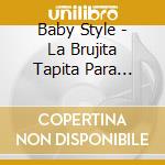 Baby Style - La Brujita Tapita Para Bailar Y Bailar