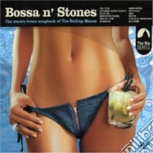 Bossa N' Stones: The Electro-Bossa Songbook Of The Rolling Stones / Various cd musicale di ARTISTI VARI