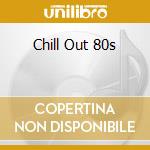Chill Out 80s cd