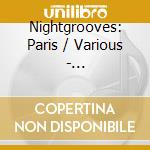 Nightgrooves: Paris / Various - Nightgrooves: Paris / Various cd