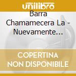 Barra Chamamecera La - Nuevamente... cd musicale di Barra Chamamecera La