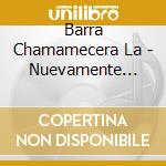Barra Chamamecera La - Nuevamente... cd