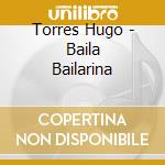 Torres Hugo - Baila Bailarina cd