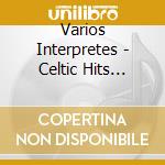 Varios Interpretes - Celtic Hits Delivery cd musicale di Varios Interpretes