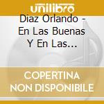 Diaz Orlando - En Las Buenas Y En Las Malas cd musicale di Diaz Orlando