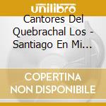 Cantores Del Quebrachal Los - Santiago En Mi Piel cd