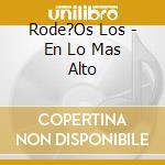 Rode?Os Los - En Lo Mas Alto cd