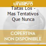 Taitas Los - Mas Tentativos Que Nunca cd