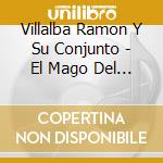 Villalba Ramon Y Su Conjunto - El Mago Del Tiempo cd