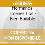 Hermanos Jimenez Los - Bien Bailable cd musicale di Hermanos Jimenez Los