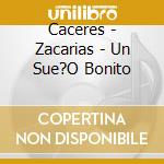 Caceres - Zacarias - Un Sue?O Bonito cd