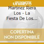 Martinez Riera Los - La Fiesta De Los Martinez Rier cd musicale di Martinez Riera Los