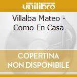 Villalba Mateo - Como En Casa cd musicale di Villalba Mateo