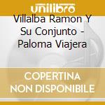 Villalba Ramon Y Su Conjunto - Paloma Viajera cd