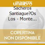 Sacheros Santiague?Os Los - Monte Adentro De Santiago cd musicale di Sacheros Santiague?Os Los