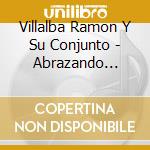 Villalba Ramon Y Su Conjunto - Abrazando Multitudes cd