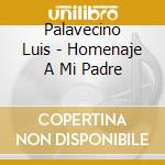 Palavecino Luis - Homenaje A Mi Padre cd musicale di Palavecino Luis