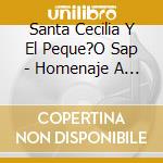 Santa Cecilia Y El Peque?O Sap - Homenaje A San Expedito cd