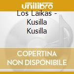 Los Laikas - Kusilla Kusilla cd