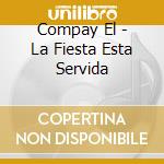 Compay El - La Fiesta Esta Servida cd