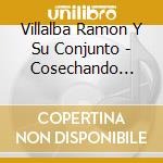 Villalba Ramon Y Su Conjunto - Cosechando Amistades cd