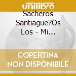 Sacheros Santiague?Os Los - Mi Tierra Querida cd