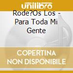 Rode?Os Los - Para Toda Mi Gente cd