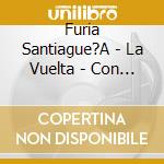 Furia Santiague?A - La Vuelta - Con Mas Fuerza Que cd