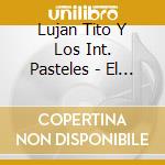 Lujan Tito Y Los Int. Pasteles - El Regreso cd