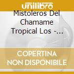 Mistoleros Del Chamame Tropical Los - Marcando La Diferencia cd