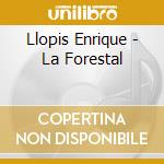 Llopis Enrique - La Forestal cd musicale di Llopis Enrique