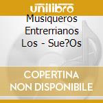 Musiqueros Entrerrianos Los - Sue?Os cd