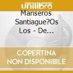Manseros Santiague?Os Los - De Pe?A En Pe?A cd