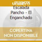 Escalada Pancho - El Enganchado cd