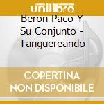 Beron Paco Y Su Conjunto - Tanguereando cd