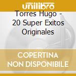 Torres Hugo - 20 Super Exitos Originales cd