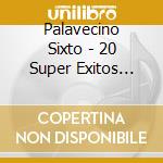 Palavecino Sixto - 20 Super Exitos Originales
