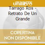 Tarrago Ros - Retrato De Un Grande cd
