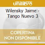 Wilensky Jaime - Tango Nuevo 3 cd
