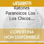Ratones Paranoicos Los - Los Chicos Quieren Mas... cd